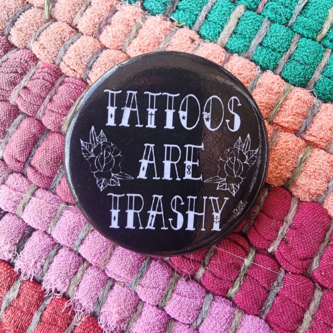 Tattoos Are Trashy Button